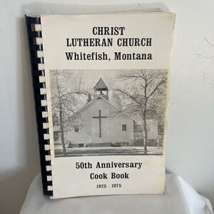 Vintage Spiral Christ Lutheran Church Cookbook Whitefish MT 50th Anniv 1925-1975